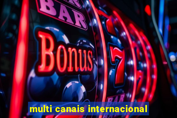 multi canais internacional